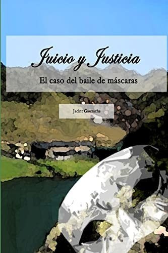 Juicio Y Justicia: El Caso Del Baile De Mascaras