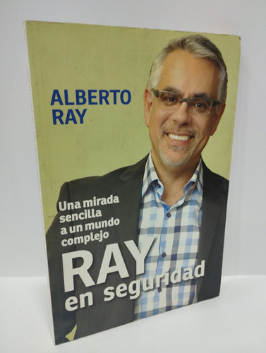 Ray En Seguridad - Una Sencilla Mirada A Un Mundo Complejo