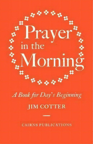 Prayer In The Morning, De Jim Cotter. Editorial Cairns Publications, Tapa Blanda En Inglés