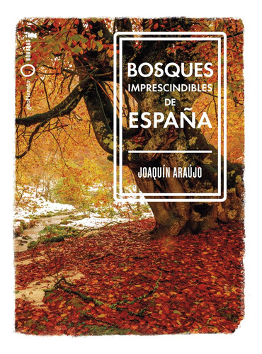 Libro Bosques Imprescindibles De Espaã±a - Araãºjo, Joaqu...