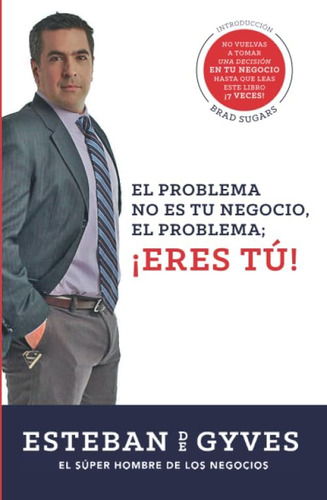 Libro: El Problema No Es Tu Negocio, El Problema Eres Tú (sp