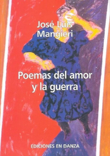 Libro - Poemas Del Amor Y La Guerra - José Luis Mangieri, D