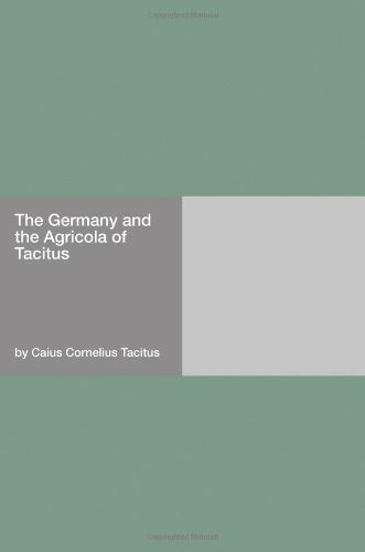 The Germany And The Agricola Of Tacitus