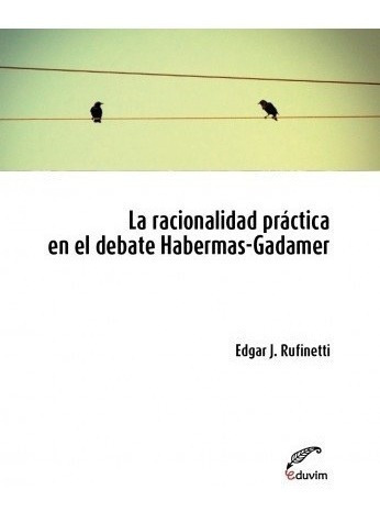 Racionalidad Practica En El Debate Habermas Gadamer (poliedr