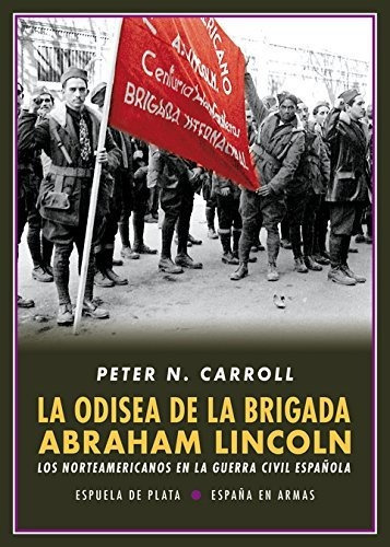 La Odisea De La Brigada Abraham Lincoln - Carroll Peter N 