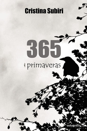 365 Primaveras, De Subiri , Cristina.., Vol. 1.0. Editorial Autografía, Tapa Blanda, Edición 1.0 En Español, 2015