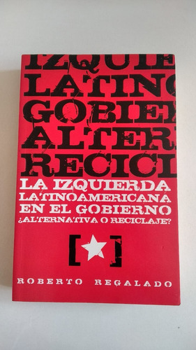 La Izquierda Latinoamericana En El Gobierno Roberto Regalado