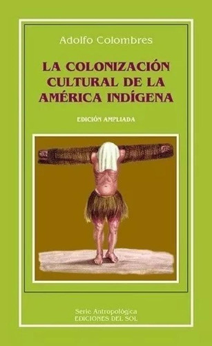 Libro - Colonizacion Cultural De La America Indigena, La - 