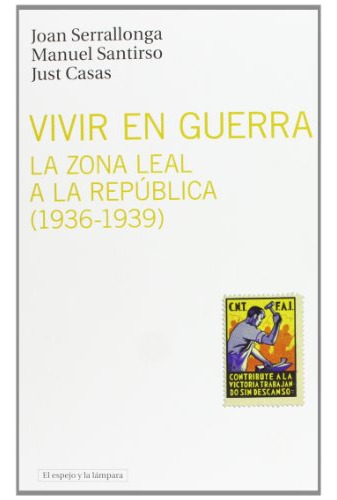 Vivir En Guerra. La Zona Leal A La República. 1936-1939: 8 (