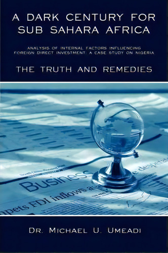A Dark Century For Sub Sahara Africa, De Michael U. Umeadi. Editorial Authorhouse, Tapa Blanda En Inglés