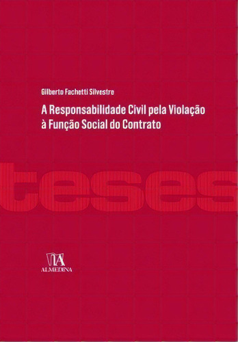 A Responsabilidade Civil Pela Violação À Função Social Do Contrato, De Silvestre Fachetti. Editora Almedina Em Português