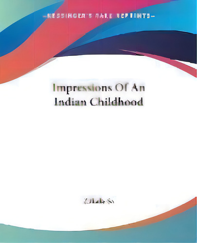 Impressions Of An Indian Childhood, De Zitkala-sa. Editorial Kessinger Publishing Co, Tapa Blanda En Inglés