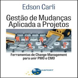 Livro Gestão De Mudanças Aplicada A Projetos - Edson Carli [2019]