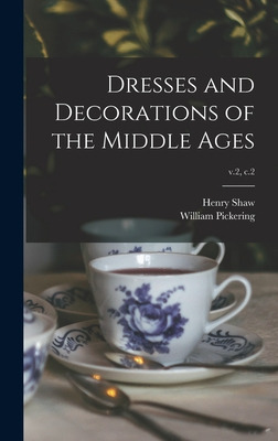 Libro Dresses And Decorations Of The Middle Ages; V.2, C....