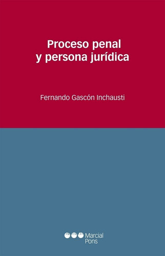 Proceso Penal Y Persona Juridica - Gascon Inchausti, Fern