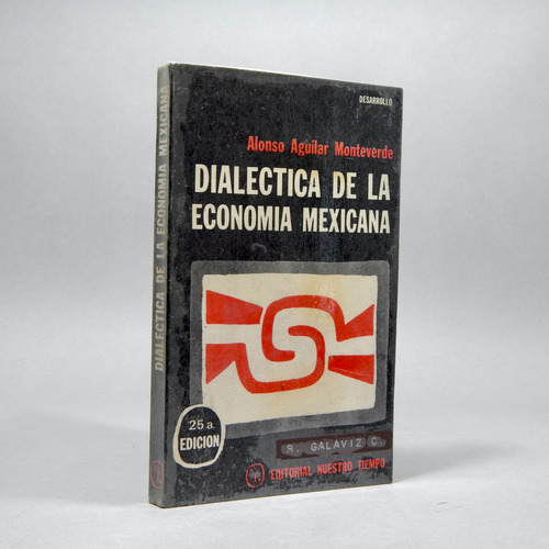 Dialéctica De La Economía Mexicaca Alonso A Monteverde Bi5