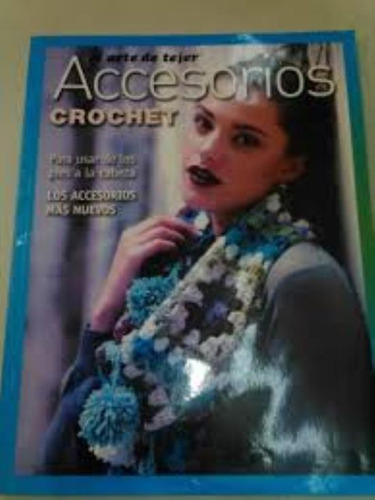 Accesorios Crochet El Arte De Tejer, De No Aplica. Editorial Veredit *, Tapa Encuadernación En Tapa Blanda O Rústica En Español, 2013