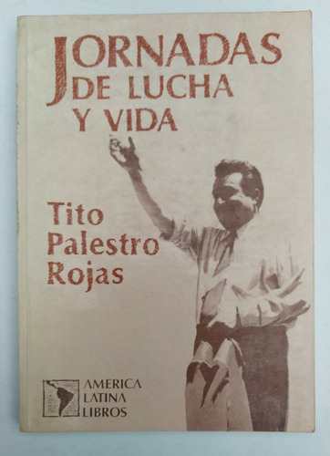 Libro Jornadas De Lucha Y Vida / Tito Palestro Rojas/ Exilio