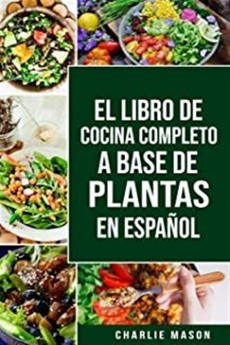 El Libro De Cocina Completo A Base De Plantas En Españo Lmz