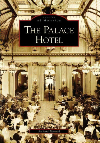 The Palace Hotel Ca, De Richard Harned. Editorial Arcadia Publishing, Tapa Blanda En Inglés