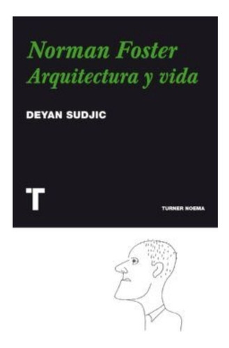 Norman Foster. Arquitectura Y Vida                          