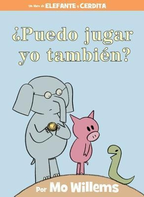 Puedo Jugar Yo Tambien? (an Elephant And Piggie (bestseller)