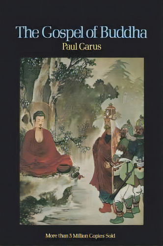 The Gospel Of Buddha, De Paul Carus., Vol. 1. Editorial Open Court Publishing Co ,u.s., Tapa Blanda En Inglés