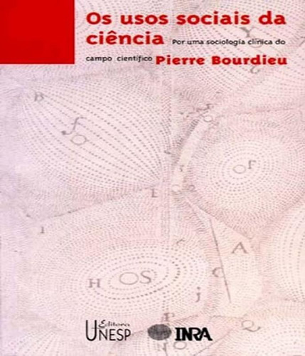 Usos Sociais Da Ciência Por Uma Sociologia Clínica Do Camp: Usos Sociais Da Ciência Por Uma Sociologia Clínica Do Campo Científico, De Bourdieu, Pierre. Editora Unesp, Capa Mole, Edição 1 Em Português