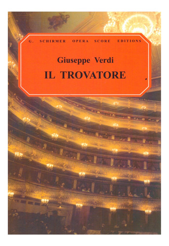 G.verdi: Il Trovatore (el Trovador) G.schirmer Opera Score.