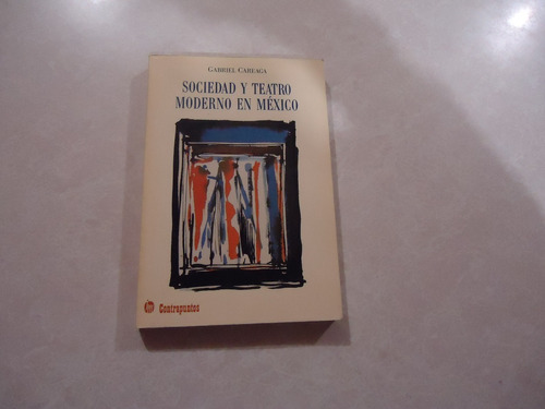 Sociedad Y Teatro Moderno En México / Autor: Gabriel Careaga