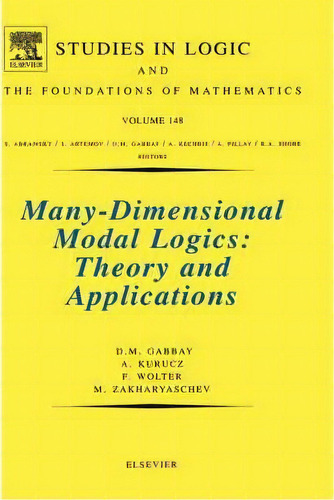 Many-dimensional Modal Logics: Theory And Applications: Volume 148, De A. Kurucz. Editorial Elsevier Science & Technology, Tapa Dura En Inglés