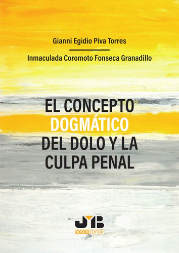 El Concepto Dogmático Del Dolo Y La Culpa Penal