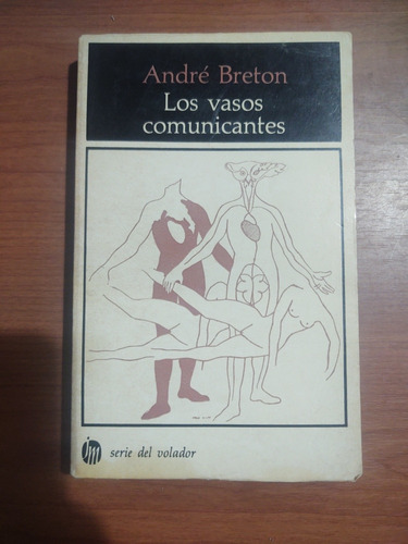 André Breton. Los Vasos Comunicantes. 2a Ed. Joaquín Mortiz 