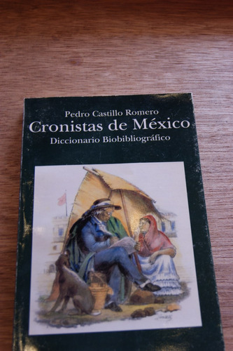 Cronistas De México. Diccionario Biobibliográfico