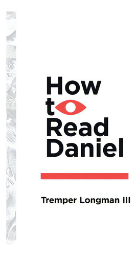 How To Read Daniel, De Longman, Tremper. Editorial Ivp Academic, Tapa Blanda En Inglés