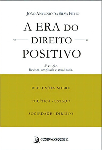 Era Do Direito Positivo, A: Reflexoes Sobre Politica, Estado, Sociedade E D, De Silva Filho. Editora Contracorrente, Capa Mole, Edição 2 Em Português, 2019