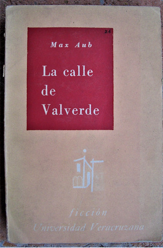 Max Aub: La Calle De Valverde. 