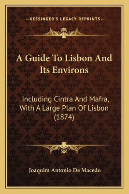 Libro A Guide To Lisbon And Its Environs: Including Cintr...