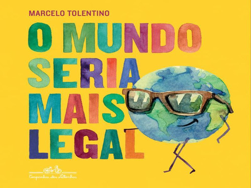 O mundo seria mais legal, de Tolentino, Marcelo. Editora COMPANHIA DAS LETRINHAS, capa mole em português