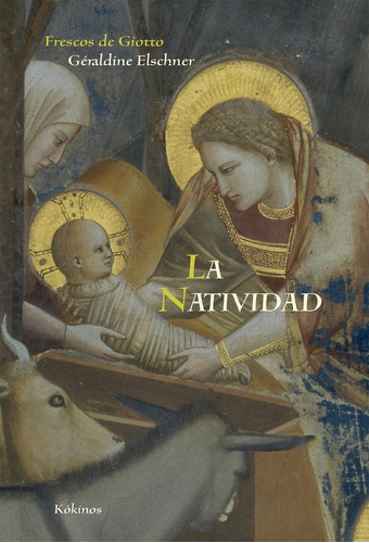 La Natividad, de ELSCHNER GERALDINE. Editorial Kokinos, tapa pasta dura, edición 1 en español, 2014