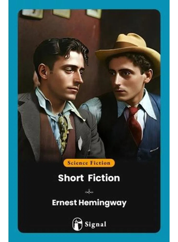 Short Fiction - Ernest Hemingway - Signal Ed.