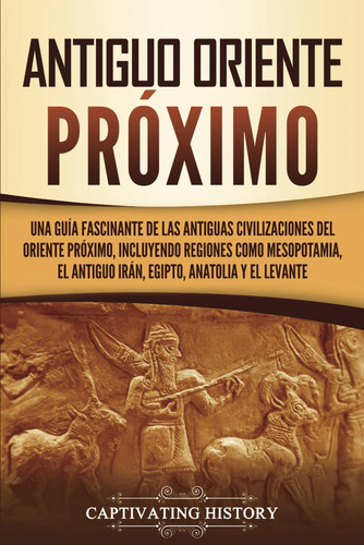 Libro: Antiguo Oriente Próximo: Una Guía Fascinante An