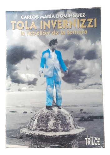 Tola Invernizzi-la Rebelión De La Ternura /c.  M. Domínguez