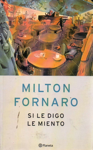 Si Le Digo Le Miento Milton Fornaro