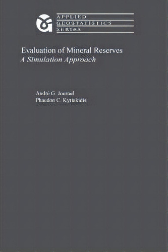 Evaluation Of Mineral Reserves, De A. G. Journel. Editorial Oxford University Press Inc, Tapa Dura En Inglés
