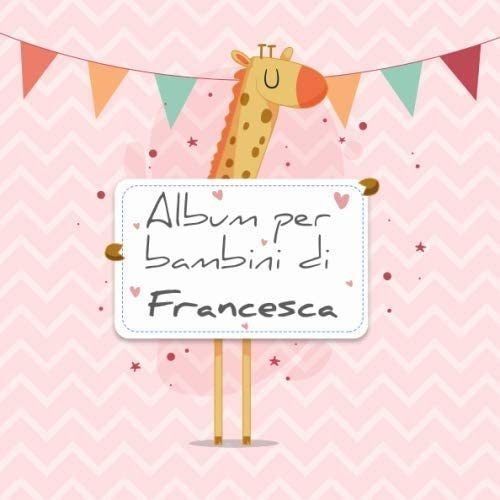 Libro: Album Per Bambini Di Francesca: Album Bebé Da Compila