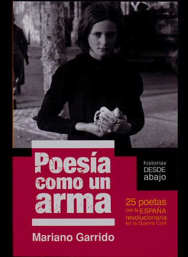 Poesía Como Un Arma. 25 Poetas Con La España Revolucionaria.
