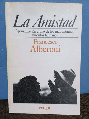 La Amistad / Aproximación A Uno De Los Más Antiguos Vínculos