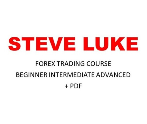 Trading Course Steve Luke Beginner Intermediate And Advanced