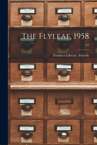 The Flyleaf, 1958; 8: 2, De Fondren Library Friends. Editorial Hassell Street Pr, Tapa Blanda En Inglés